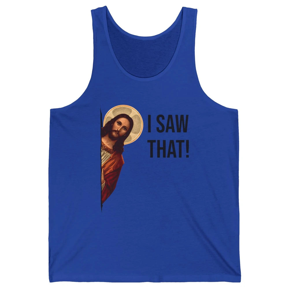 Funny Jesus Christ I Saw That Meme Religious Cool Retro God Unisex Jersey Tank