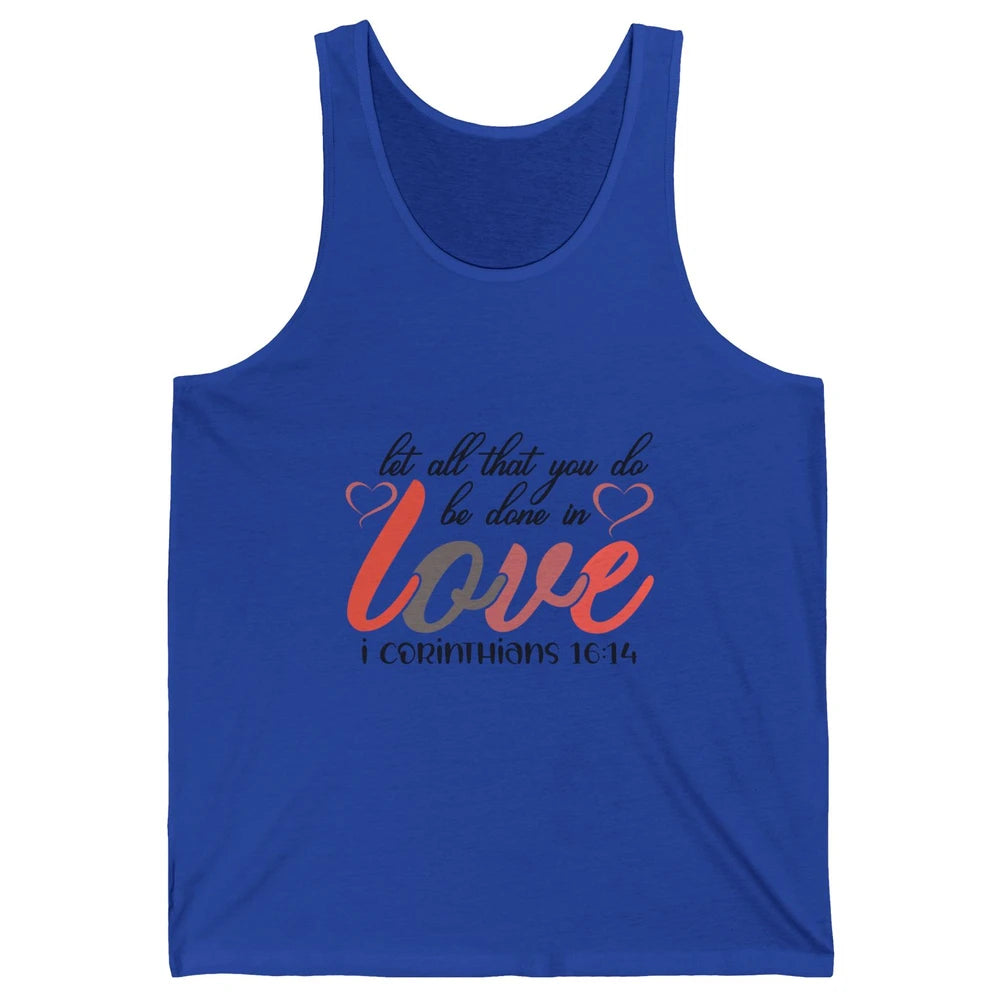 Let All That You Do Be Done In Love Christian Valentines Day Unisex Jersey Tank