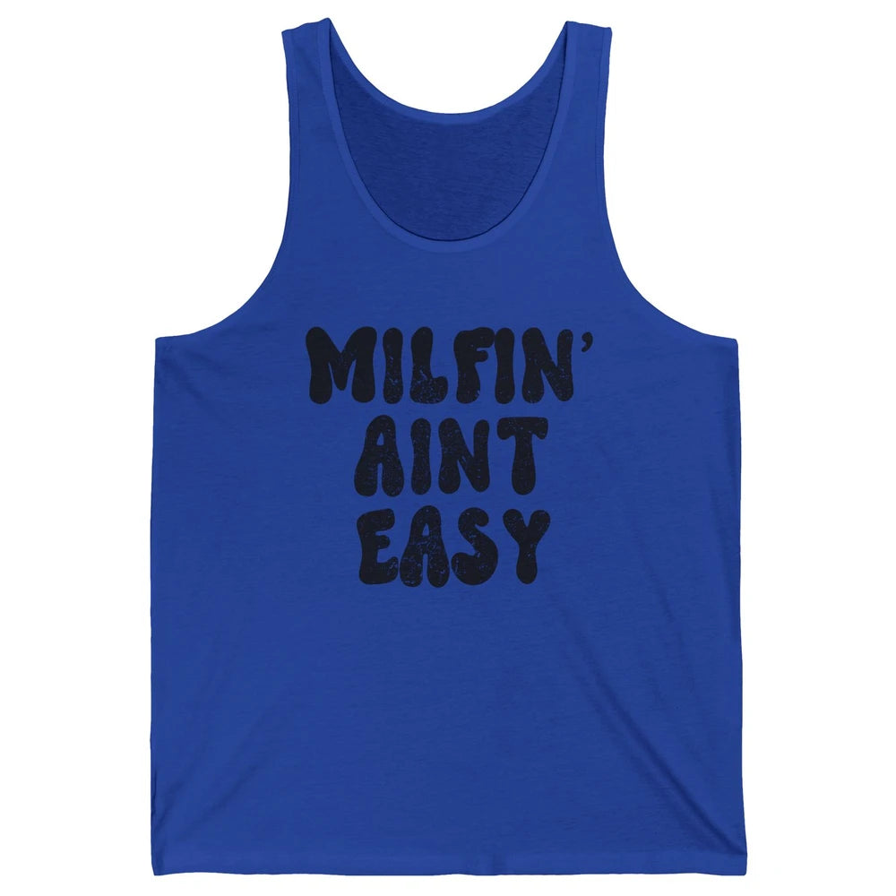 Funny Milfing Ain't Easy Sarcastic Antisocial Women Lady Unisex Jersey Tank