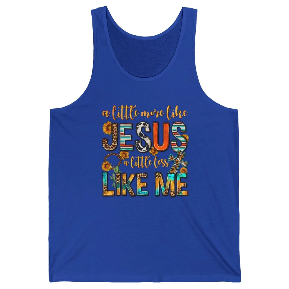 Sunflower A Little More Like Jesus Less Like Me Christian Unisex Jersey Tank