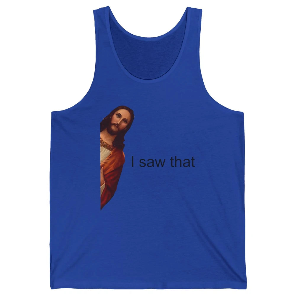 Funny Jesus I Saw That Christian Religious God Lovers Unisex Jersey Tank