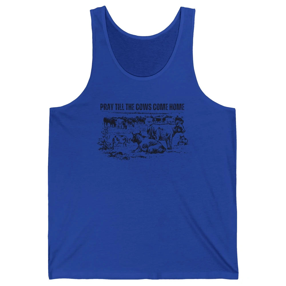 Funny Cattle Pray Till The Cows Come Home Western Country Unisex Jersey Tank
