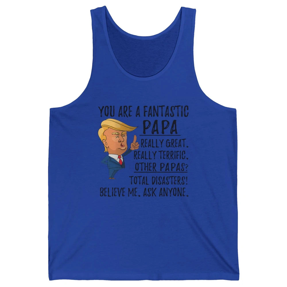 Funny Trump Fathers Day Grandpa Gift You Are Fantastic Papa Unisex Jersey Tank