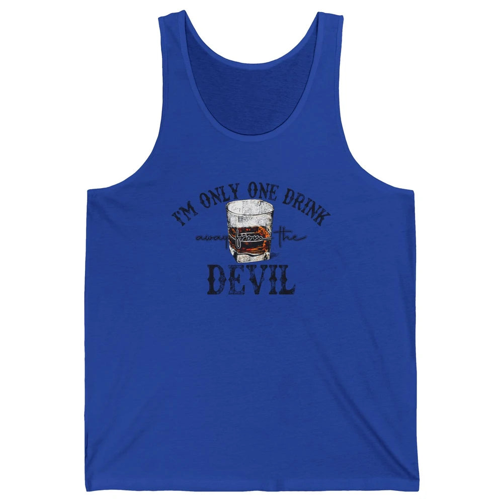 I'm Only One Drink Away From The Devil Western Drink Whiskey Unisex Jersey Tank