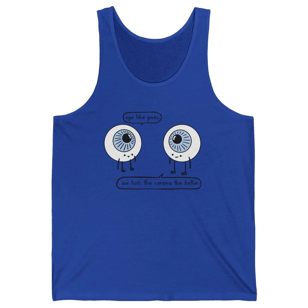 Funny Optometry Eye Like Puns Optometrist Life Optician Gift Unisex Jersey Tank