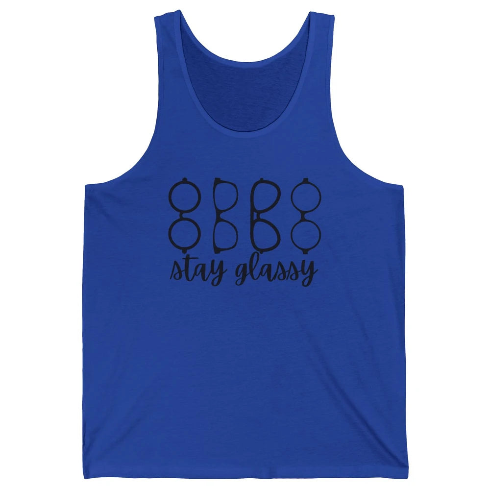 Funny Optometry Eyeglasses Stay Glassy Optometrist Optician Unisex Jersey Tank