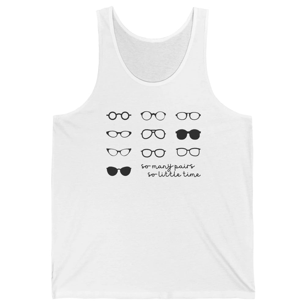 Optometry So Many Pairs Eyeglasses Optometrist Optician Life Unisex Jersey Tank