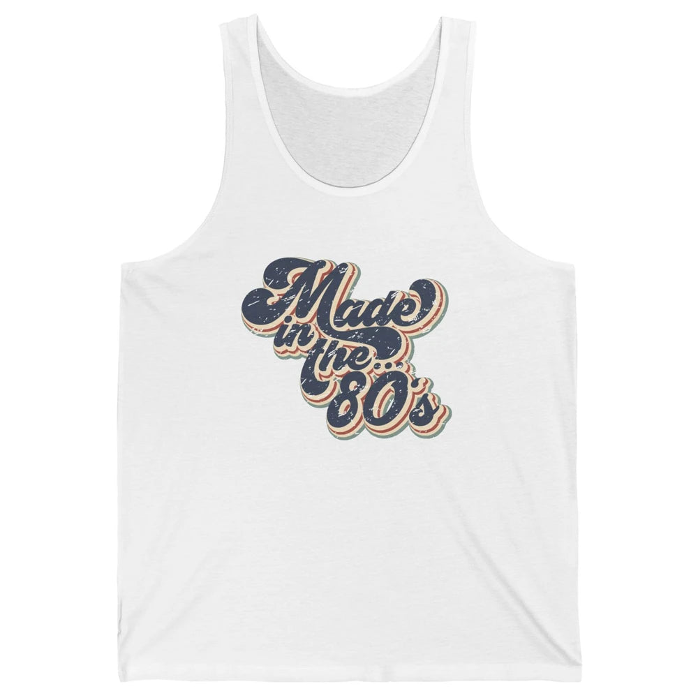 Retro Vintage Made In The 80's 1980s Born Birthday Day Gift Unisex Jersey Tank