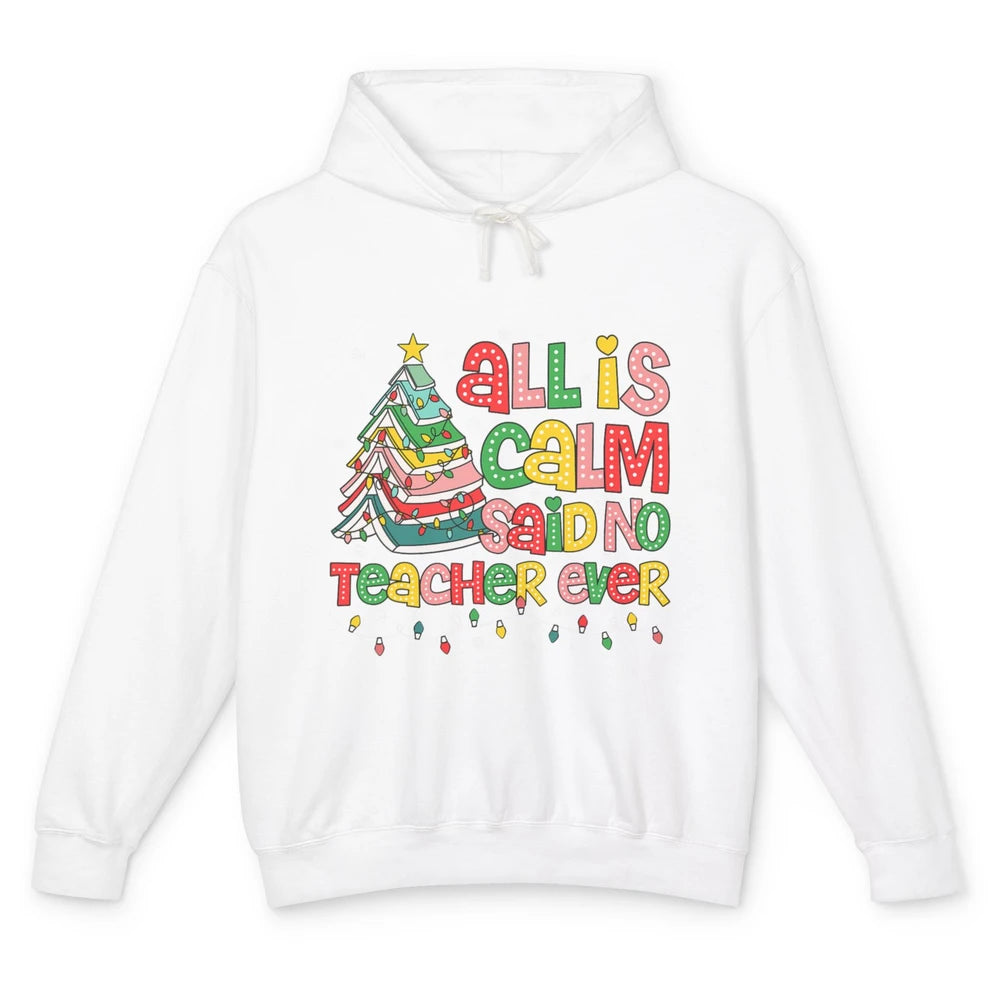All Is Calm Said No Teacher Ever Funny Book Christmas Tree Xmas Lights Unisex Lightweight Hoodie