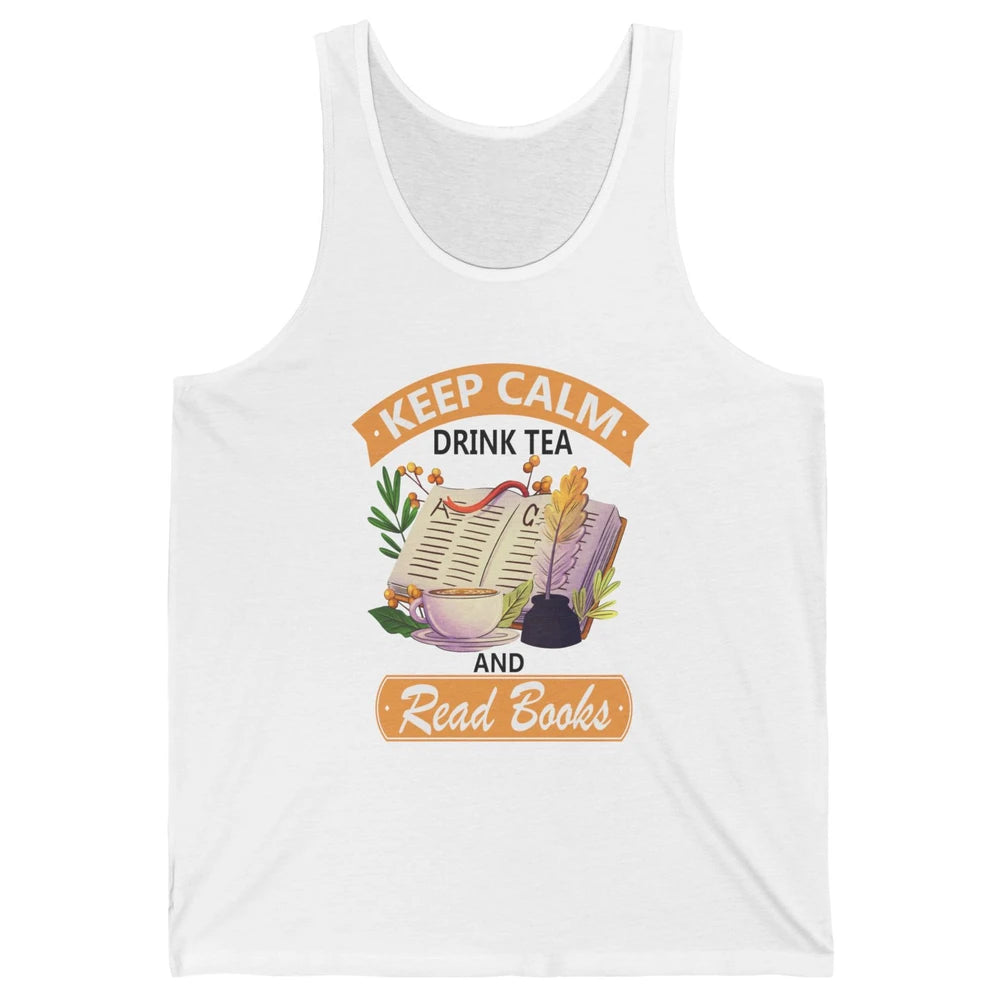 Keep Calm Drink Tea And Read Books Vintage Book Reader Positive Quote Bookworm Motivational Reading Unisex Jersey Tank