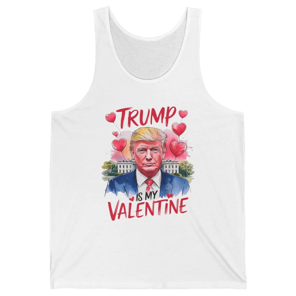 Trump Is My Valentine Funny Donald Trump President Valentine's Day Heart Sarcastic Love Unisex Jersey Tank