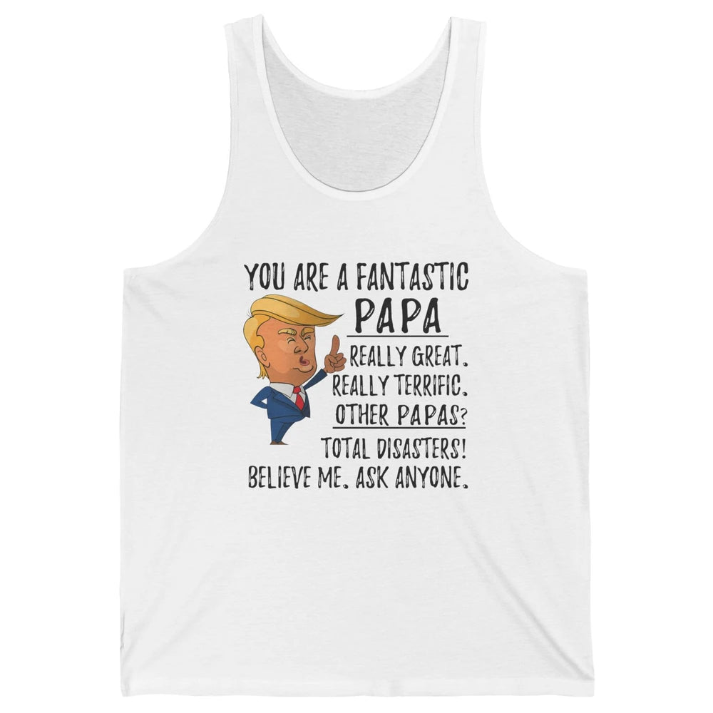 Funny Trump Fathers Day Grandpa Gift You Are Fantastic Papa Unisex Jersey Tank