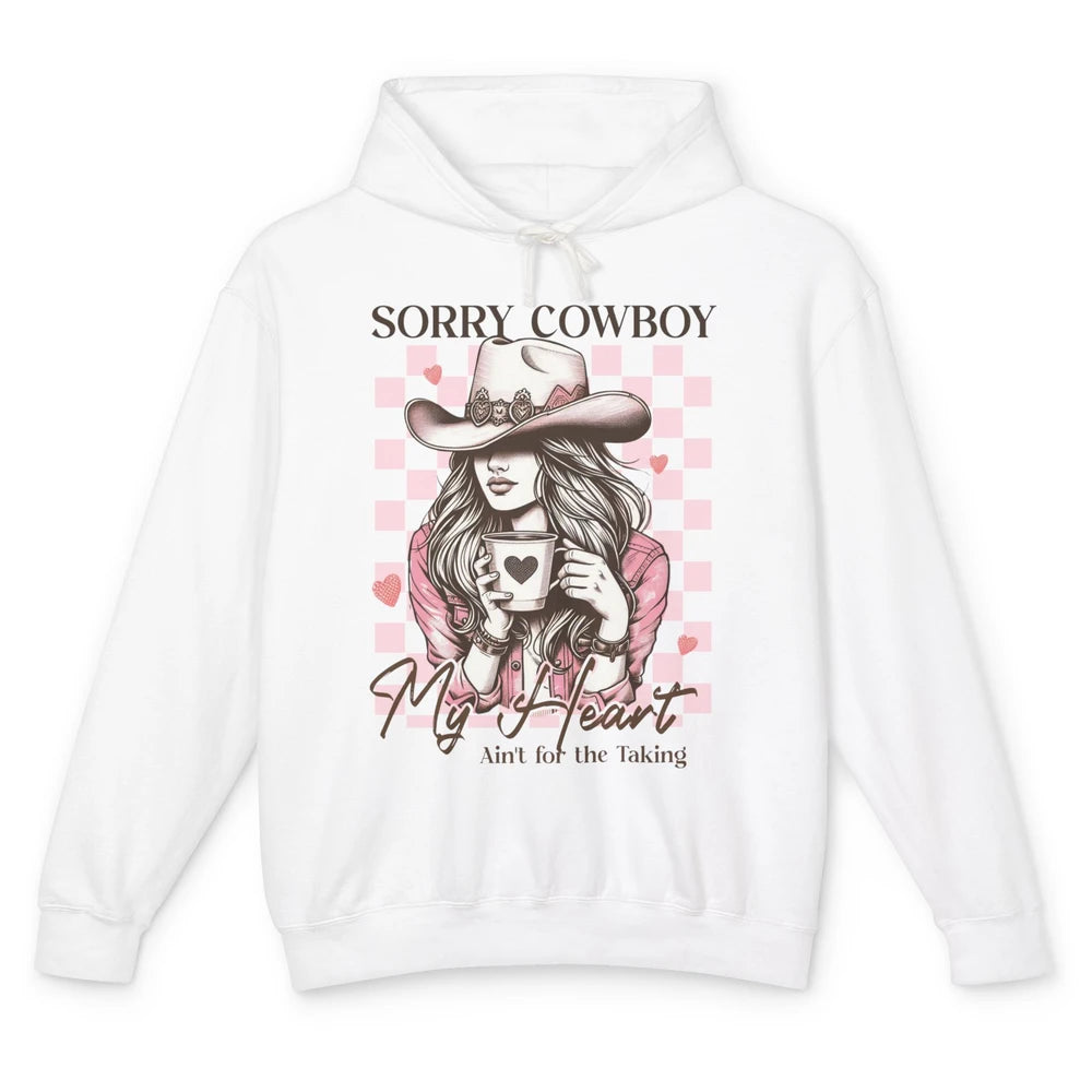 Sorry Cowboy My Heart Ain't For The Taking Cowgirl Rodeo Vintage Howdy Valentine Love Unisex Lightweight Hoodie