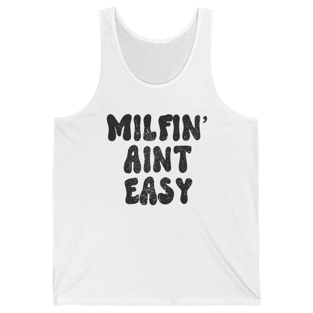 Funny Milfing Ain't Easy Sarcastic Antisocial Women Lady Unisex Jersey Tank