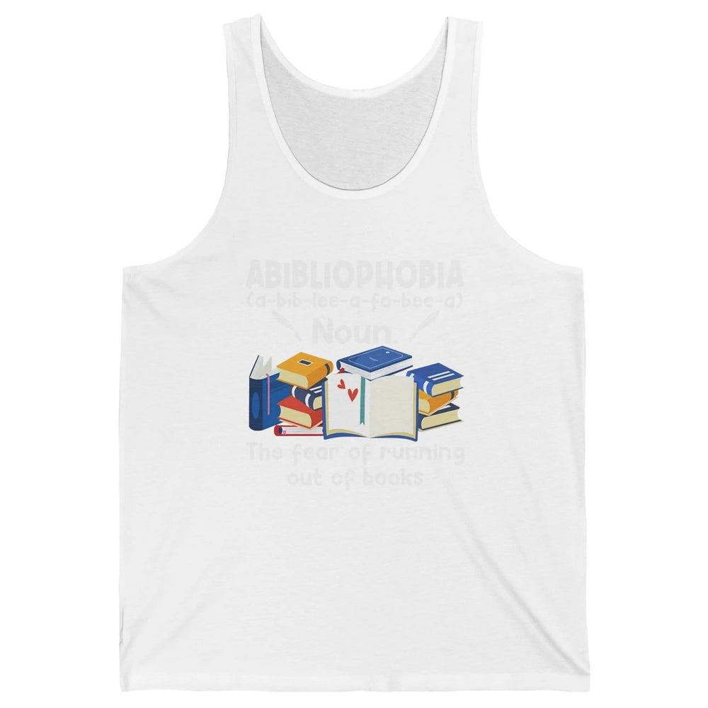 Abibliophobia Fear Of Running Out Of Books Reading Lovers Unisex Jersey Tank