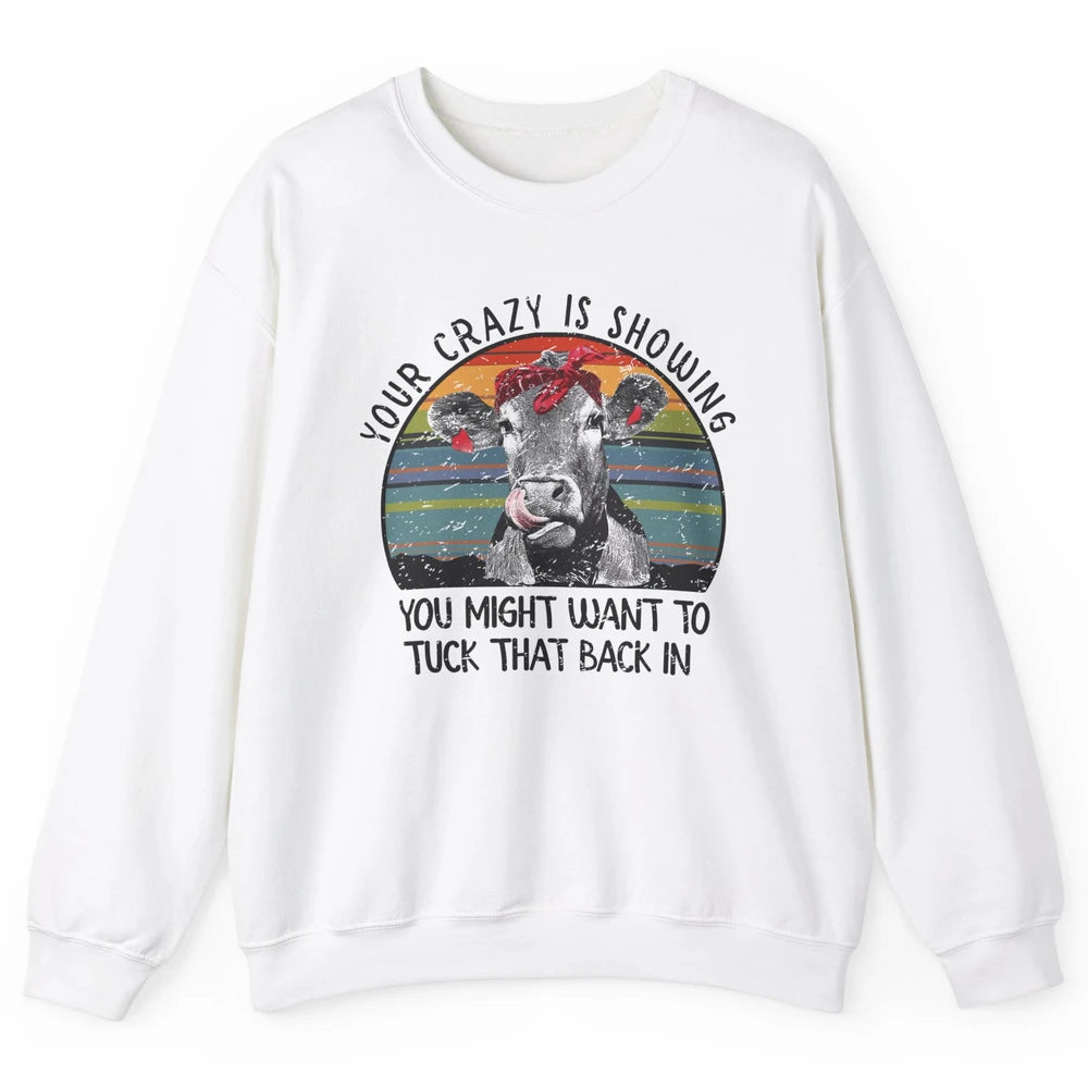 Vintage Heifer Your Crazy Is Showing Tuck That Back Farmer Unisex Crewneck Sweatshirt