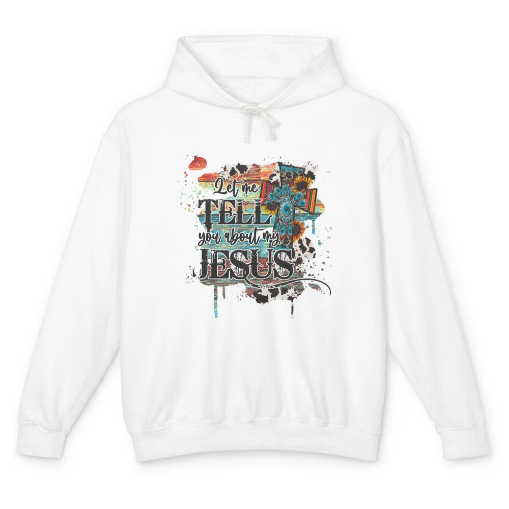 Tell You My Jesus Christian God Bible Verse Cross Western Unisex Lightweight Hoodie