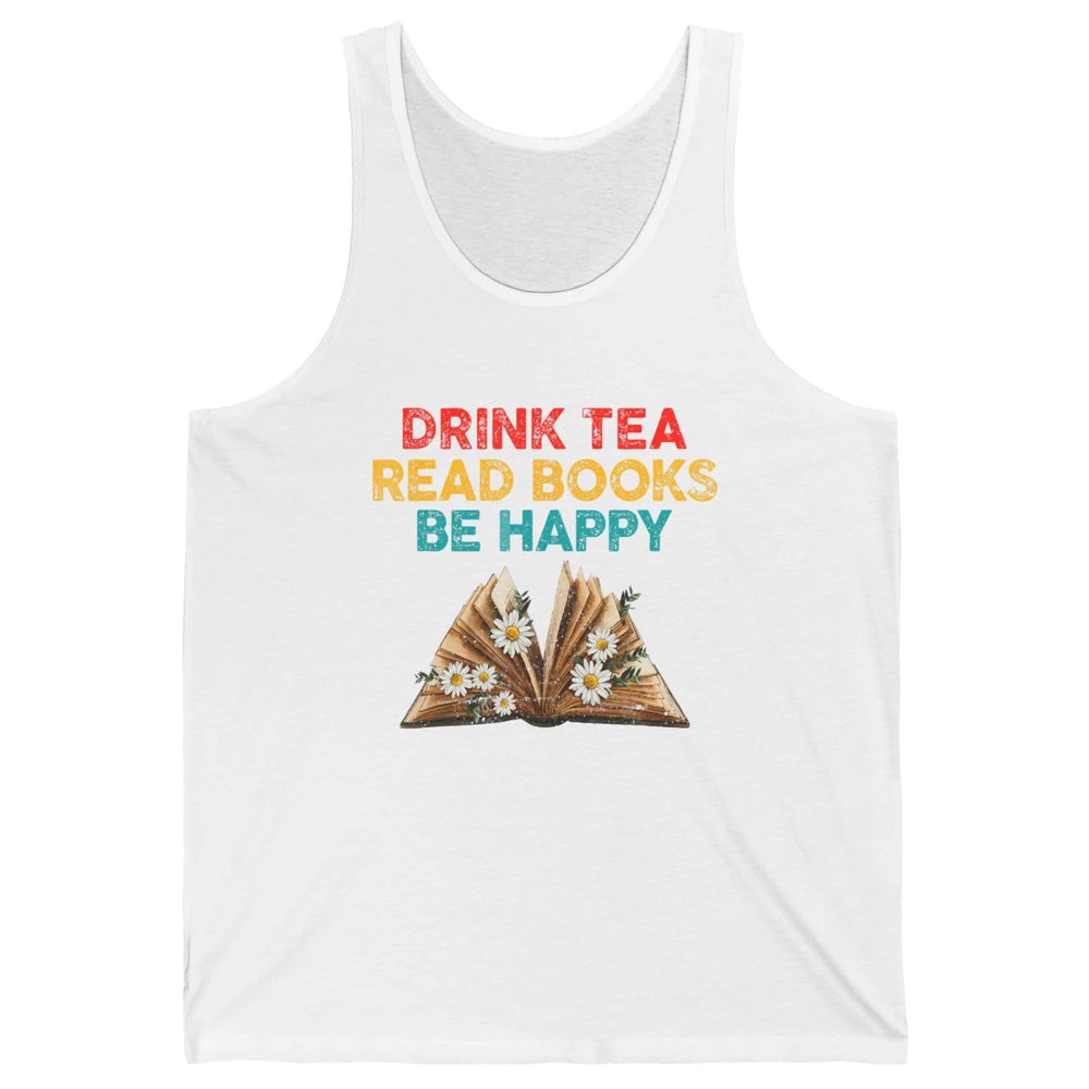 Drink Tea Read Books Be Happy Positive Quote Geeky Book Reader Retro Floral Reading Bookworm Bookish Unisex Jersey Tank