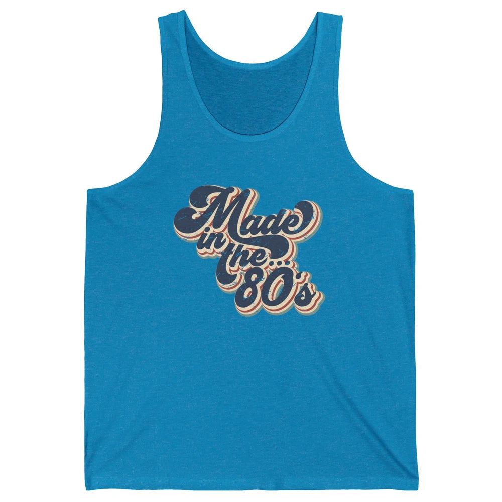 Retro Vintage Made In The 80's 1980s Born Birthday Day Gift Unisex Jersey Tank