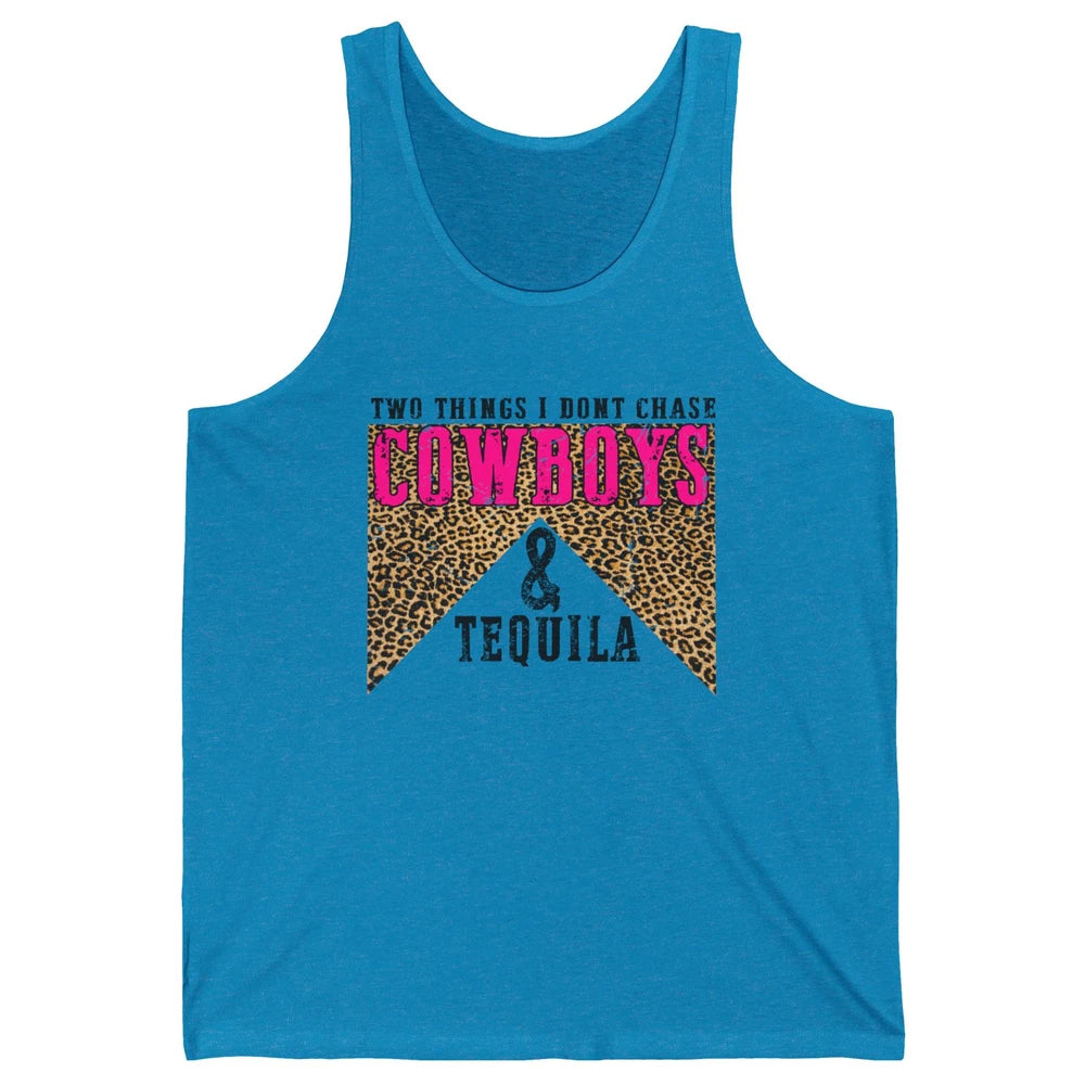 Leopard 2 Things I Don't Chase Cowboys & Tequila Western Unisex Jersey Tank