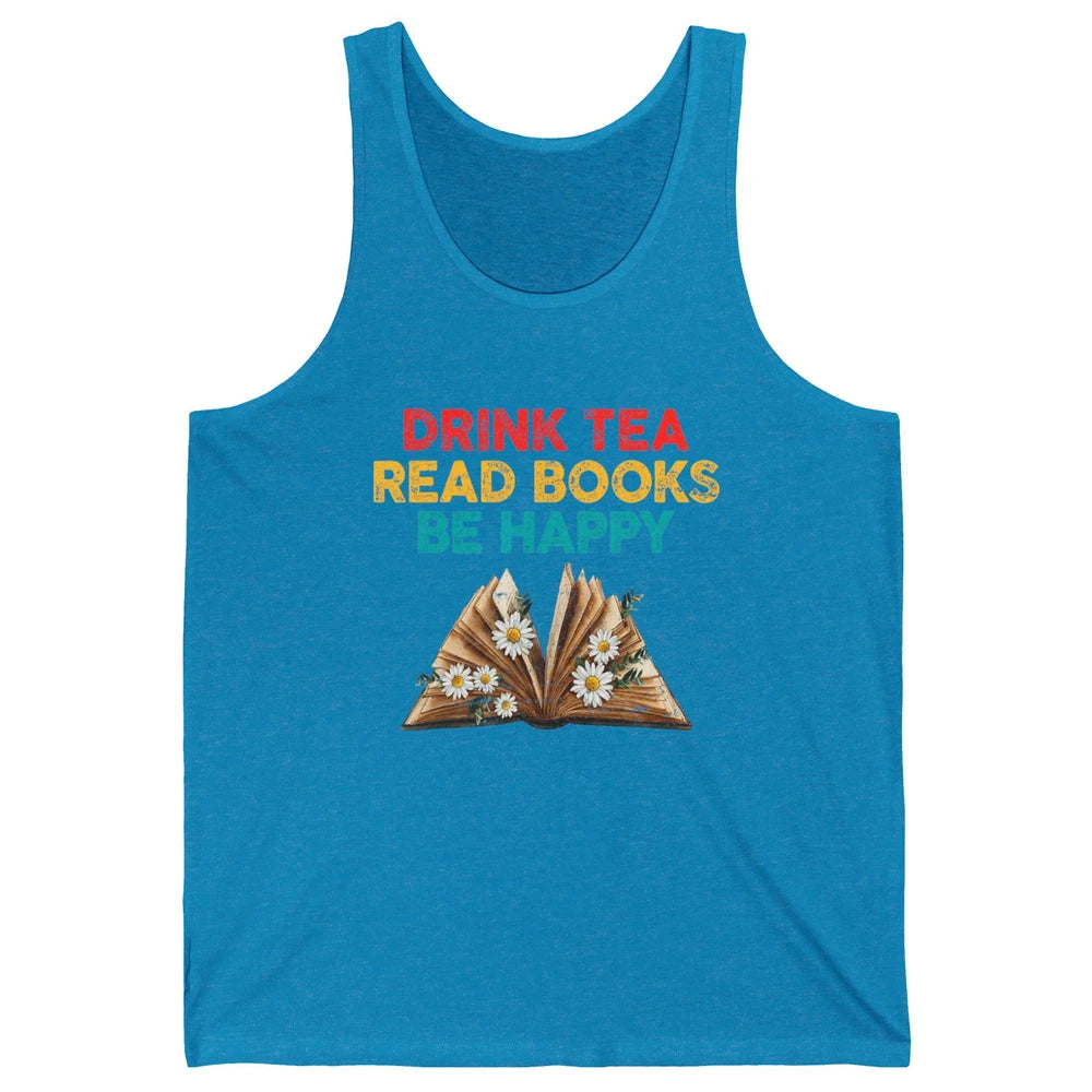 Drink Tea Read Books Be Happy Positive Quote Geeky Book Reader Retro Floral Reading Bookworm Bookish Unisex Jersey Tank