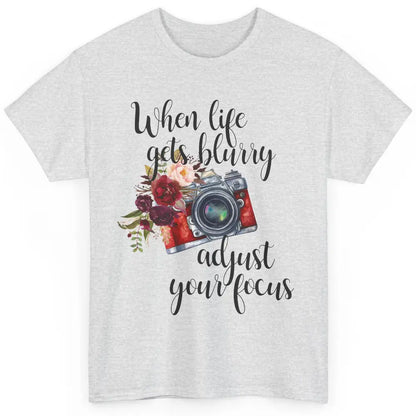 When Life Gets Blurry Adjust Your Focus Camera Photographer Classic Unisex T-Shirt
