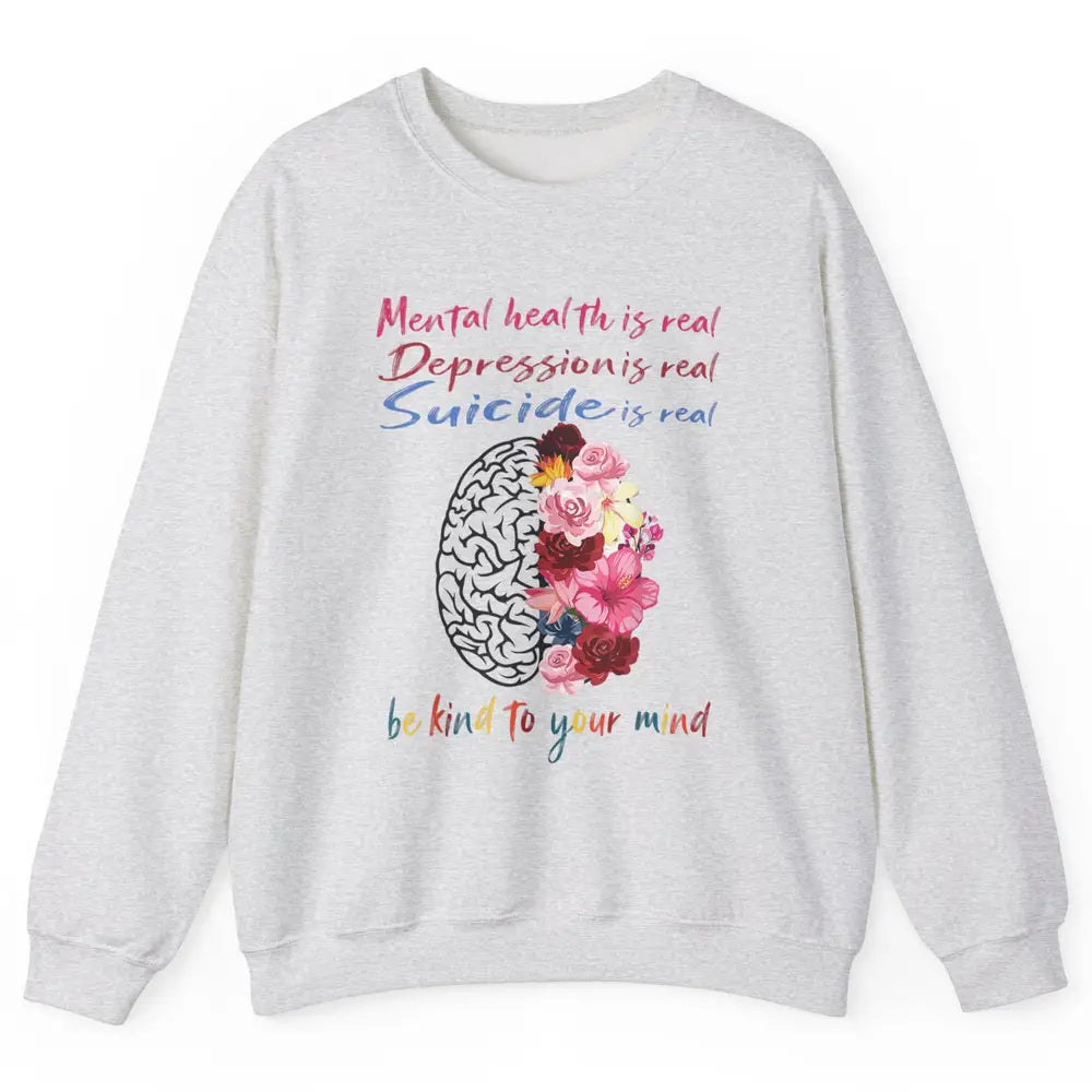 Be Kind To Your Mind Floral Brain Mental Health Awareness Unisex Crewneck Sweatshirt