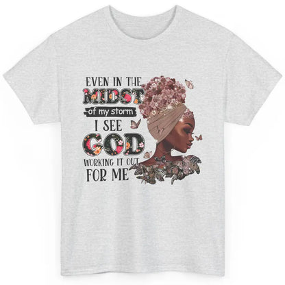 Black Girl Even In The Midst Of Storm I See God Working It Classic Unisex T-Shirt