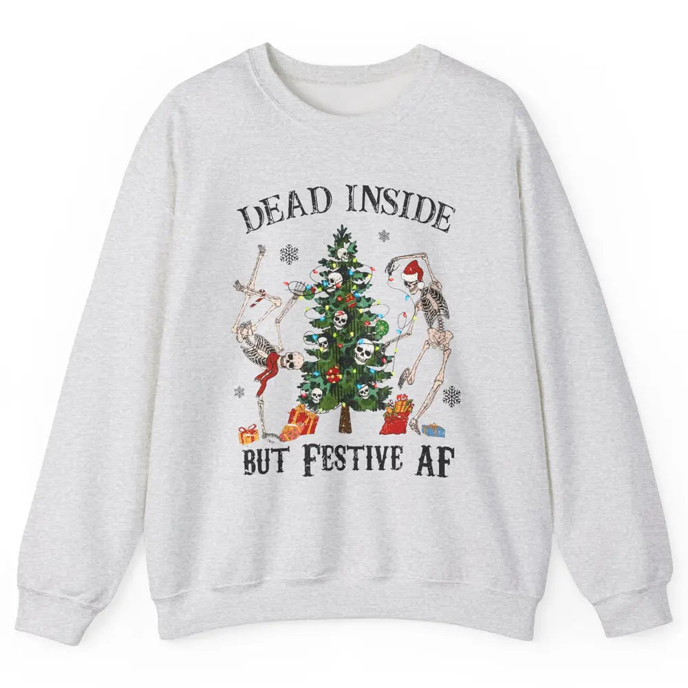 Christmas Skeleton Dancing Tree Dead Inside But Festive AF Unisex Crewneck Sweatshirt