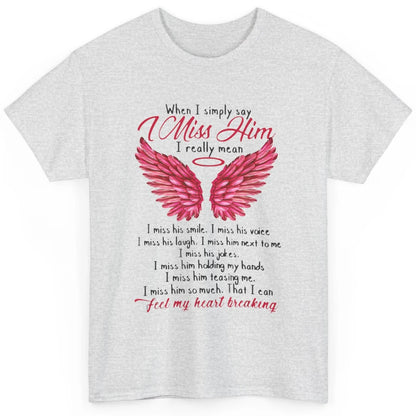 When I Simply Say Miss Him Husband In Heaven Angel Wings God Classic Unisex T-Shirt