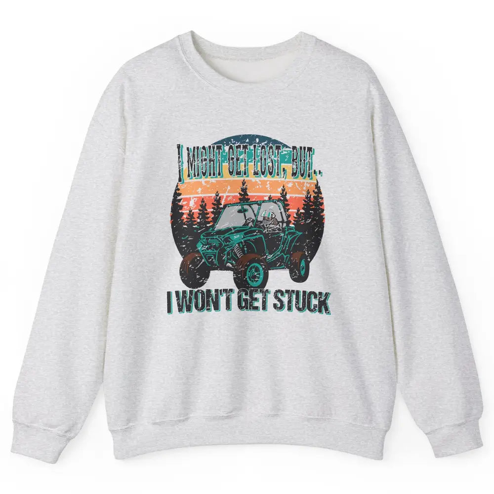Vintage UTV Won't Get Stuck SXS Life Mud Offroad Adventure Unisex Crewneck Sweatshirt