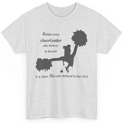 Behind Every Cheerleader Is A Mom Who Believed In Her First Classic Unisex T-Shirt