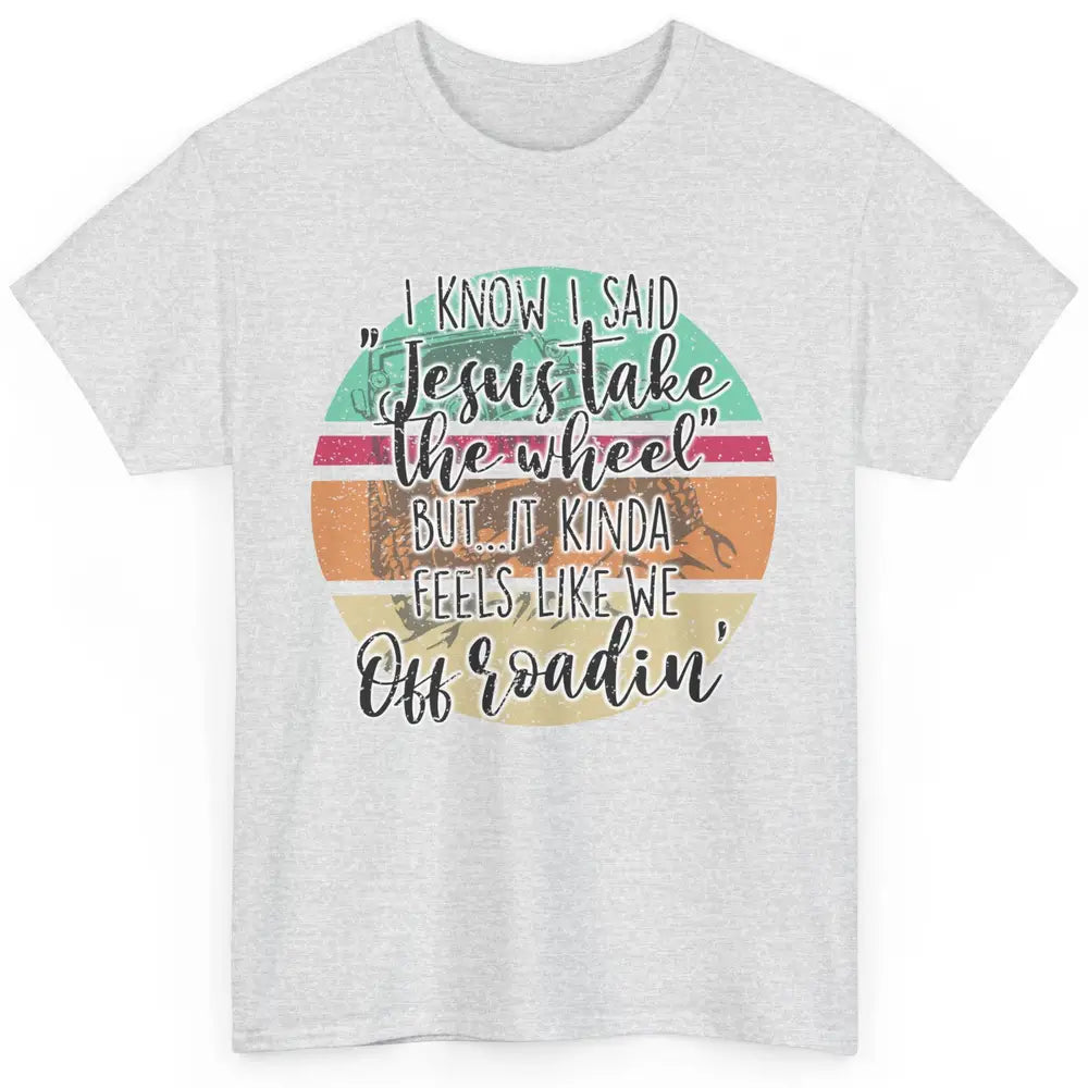 Vintage UTV Off Roading Jesus Take The Wheel XSX Life Gift Classic Unisex T-Shirt