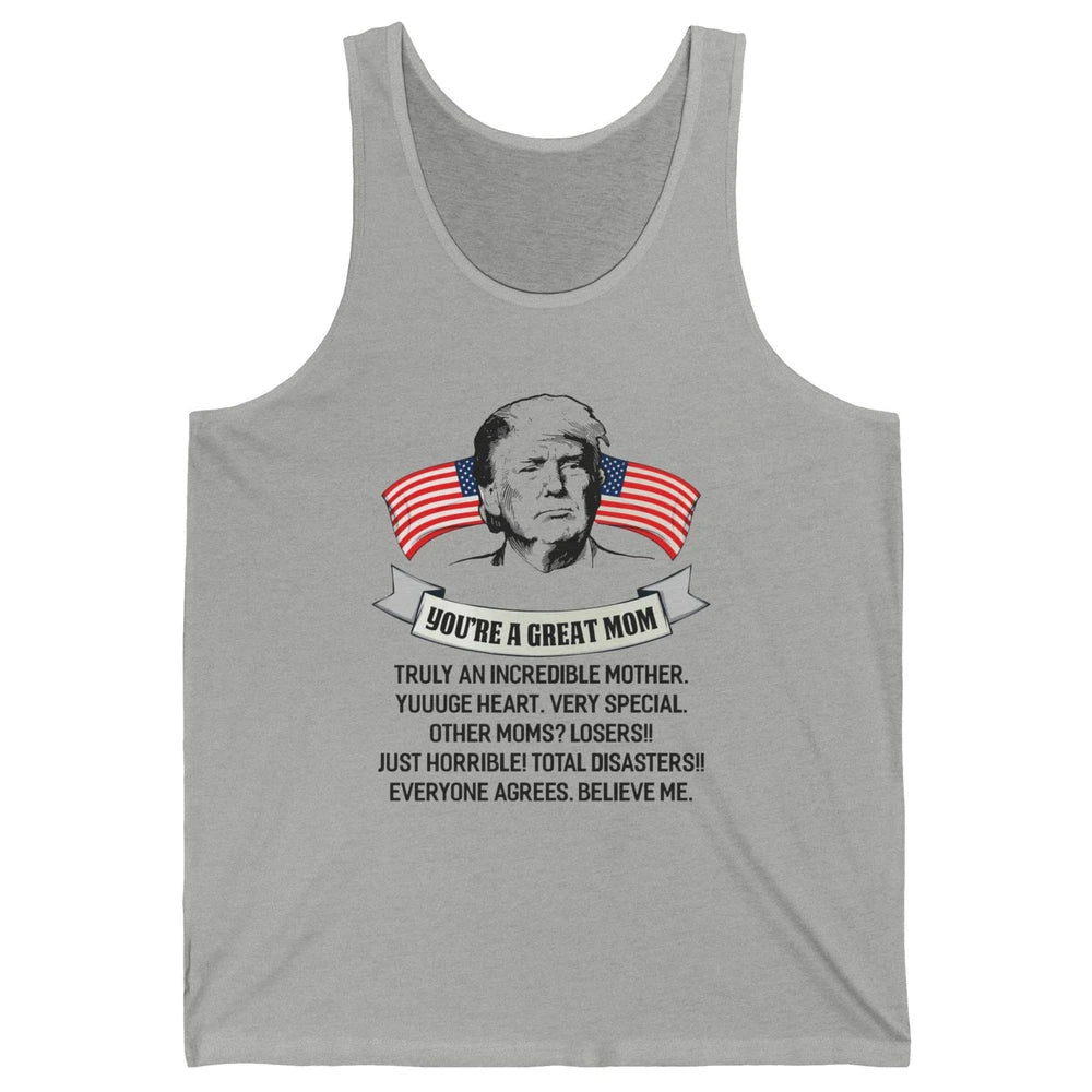 Trump Mothers Day You Are A Great Mother Funny Mothers Day Unisex Jersey Tank
