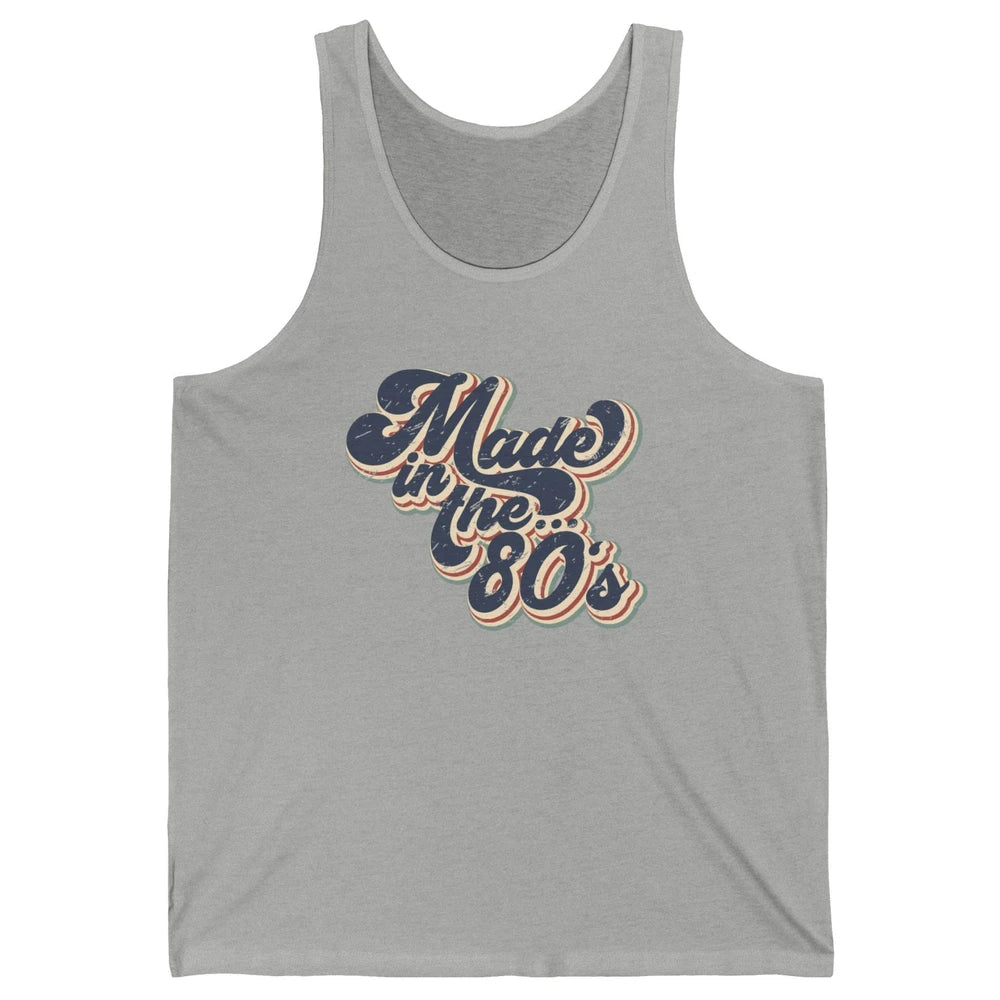 Retro Vintage Made In The 80's 1980s Born Birthday Day Gift Unisex Jersey Tank