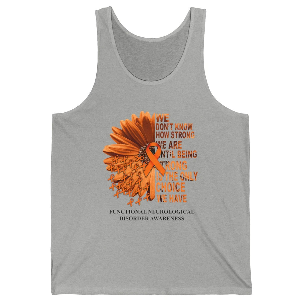 FND Awareness Daisy Orange Ribbon We Don't Know How Strong Unisex Jersey Tank