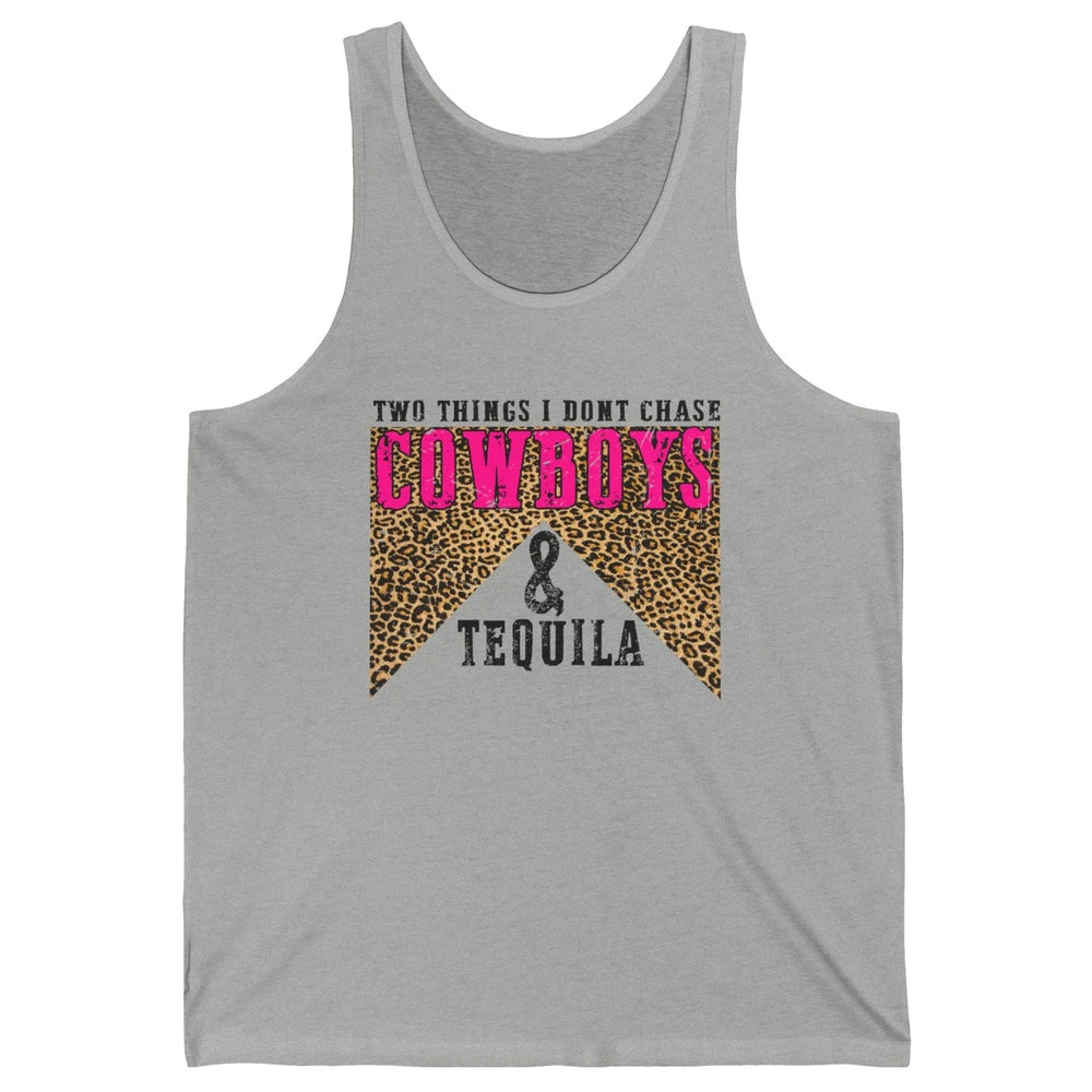Leopard 2 Things I Don't Chase Cowboys & Tequila Western Unisex Jersey Tank