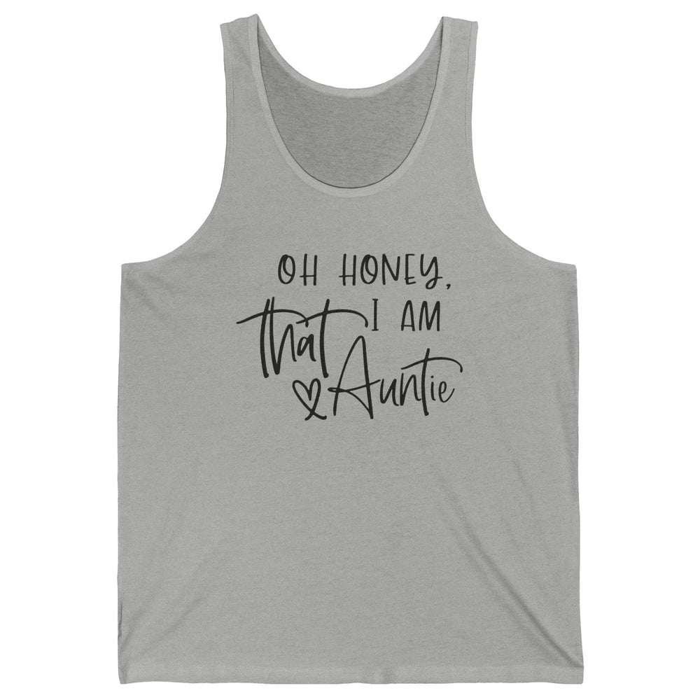 Funny Auntie Oh Honey I'm That Auntie Sister Auntie Gift Unisex Jersey Tank