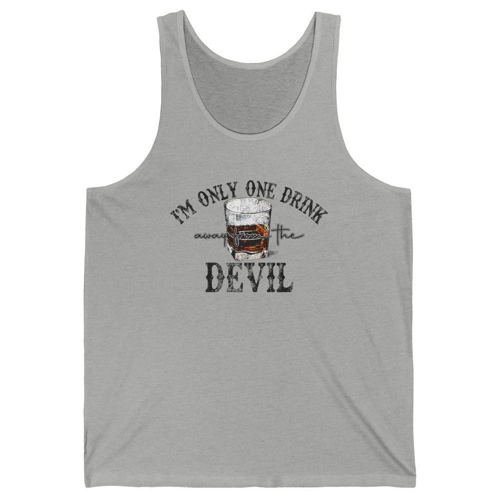 I'm Only One Drink Away From The Devil Western Drink Whiskey Unisex Jersey Tank