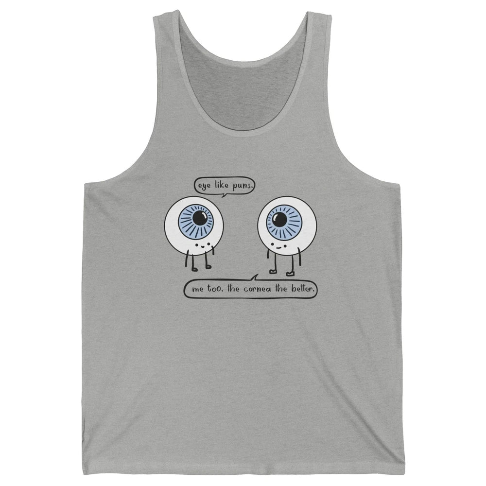 Funny Optometry Eye Like Puns Optometrist Life Optician Gift Unisex Jersey Tank