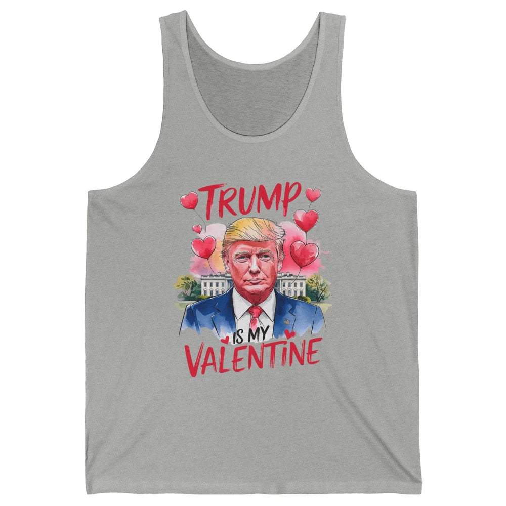 Trump Is My Valentine Funny Donald Trump President Valentine's Day Heart Sarcastic Love Unisex Jersey Tank