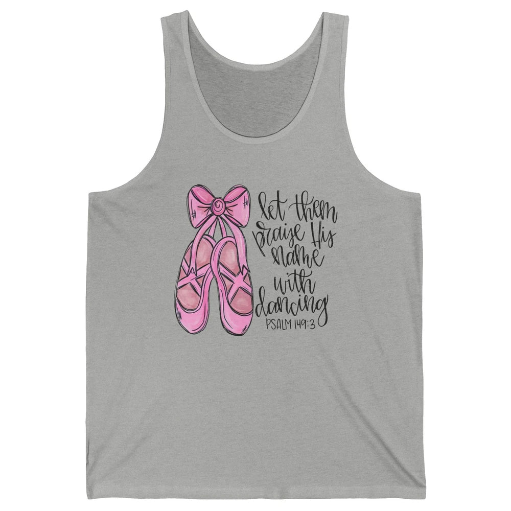 Let Them Praise His Name With Dancing Christian Ballerina Unisex Jersey Tank