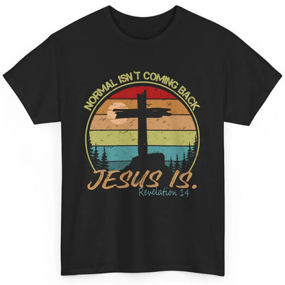 Vintage Normal Isn't Coming Back Jesus is Christian Western Classic Unisex T-Shirt