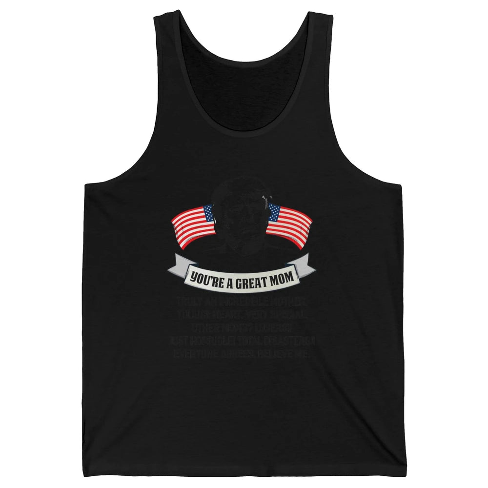 Trump Mothers Day You Are A Great Mother Funny Mothers Day Unisex Jersey Tank