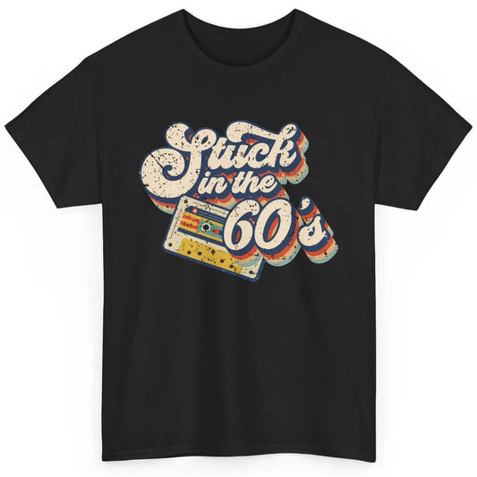 Retro Stuck In The 60's Made In 60s 1960s Birthday Day Gift Classic Unisex T-Shirt