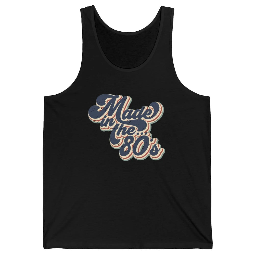 Retro Vintage Made In The 80's 1980s Born Birthday Day Gift Unisex Jersey Tank