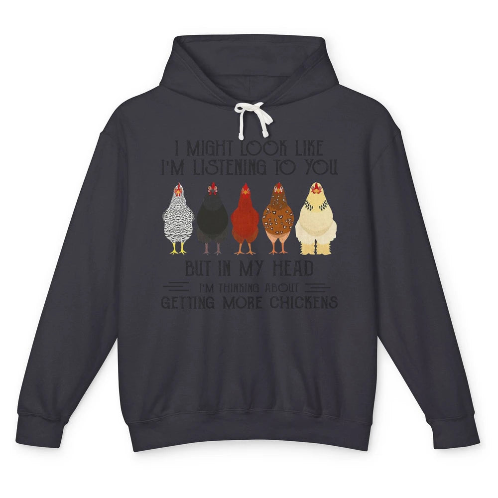 Funny Chicken I Might Look Like Listening To You Farmer Gift Unisex Lightweight Hoodie