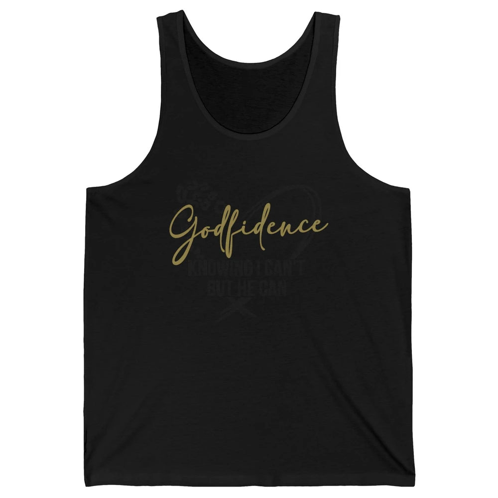 Christian God Fidence Know I Can't But He Can Inspirational Unisex Jersey Tank