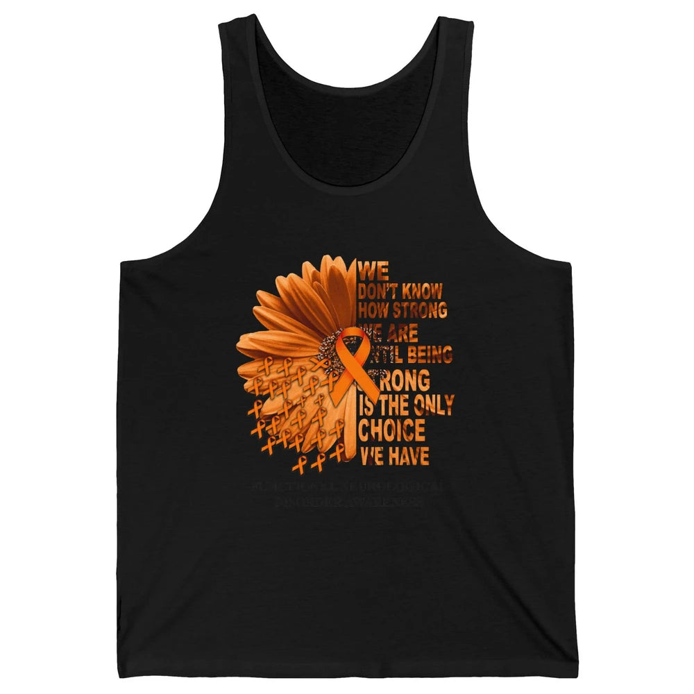FND Awareness Daisy Orange Ribbon We Don't Know How Strong Unisex Jersey Tank