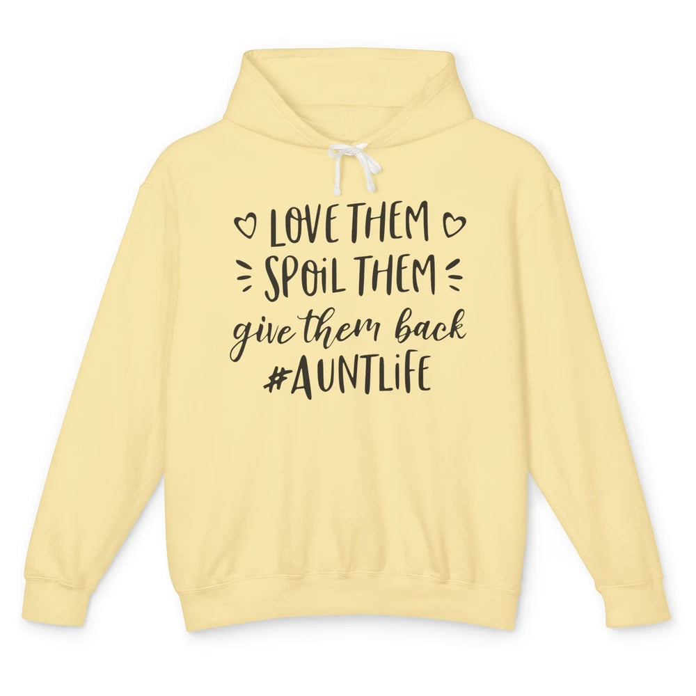 Funny Aunt Life Love Them Spoil Them Give Them Back Auntie Unisex Lightweight Hoodie